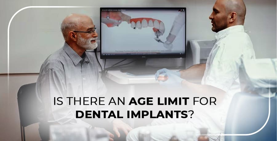 Is There An Age Limit For Dental Implants Treatment?
