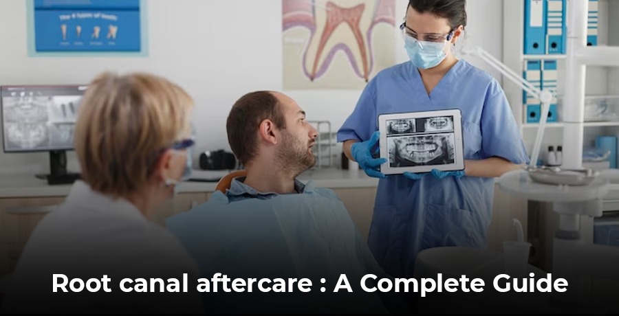Root Canal Aftercare: A Complete Guide