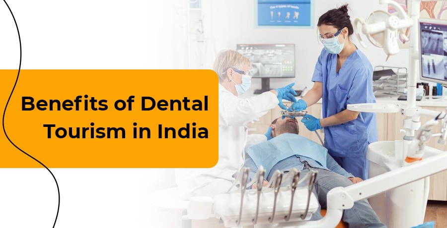 Benefits of Dental Tourism in India