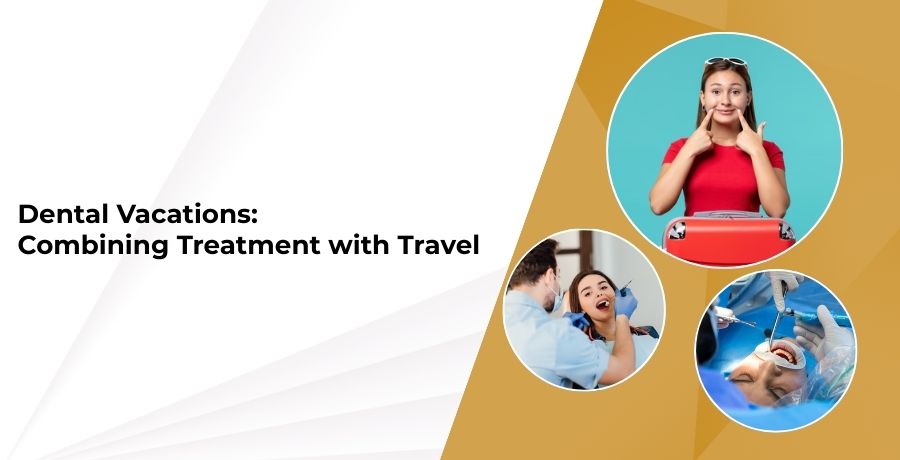 Dental Treatment with Vacations