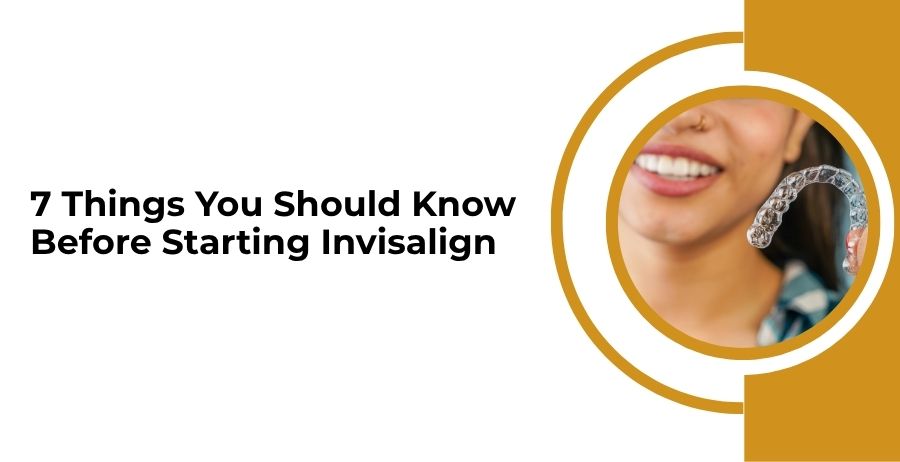 7 Things You Should Know Before Starting Invisalign