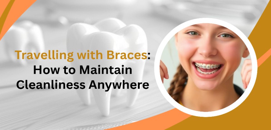 Travelling with Braces