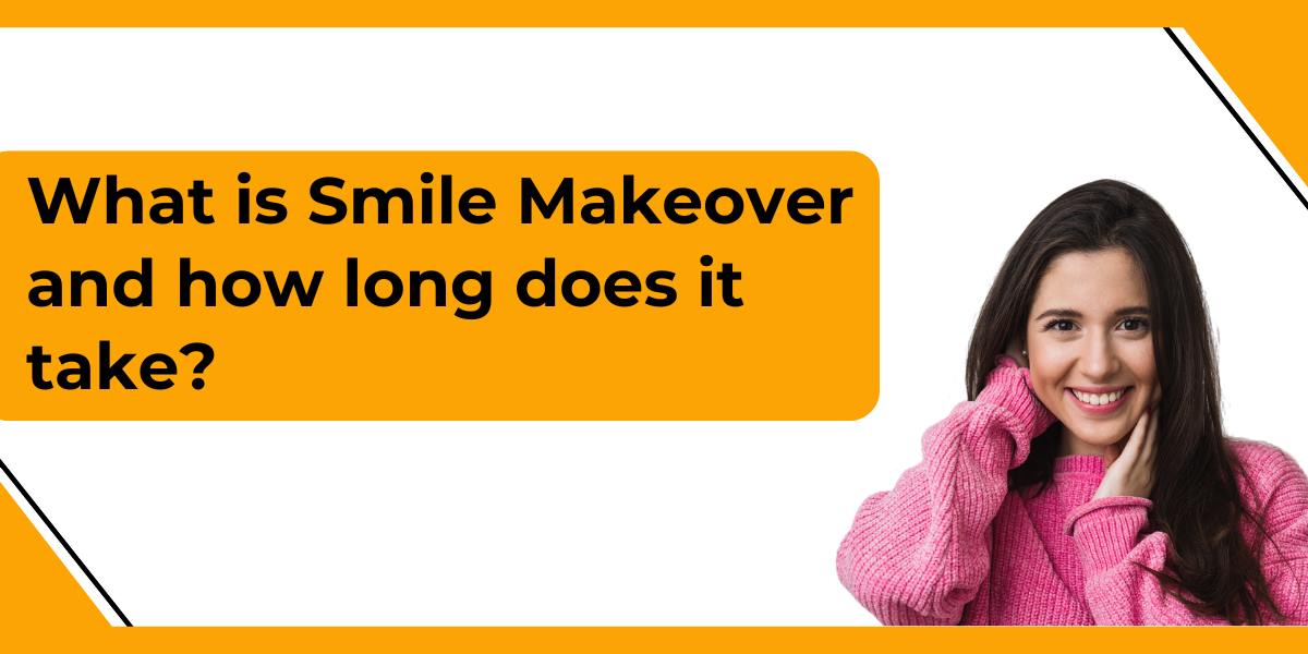 what is Smile Makeover